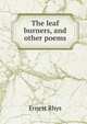 The leaf burners, and other poems, Rhys Ernest 
