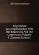 Allgemeine Kulturgeschichte Von Der Urzeit Bis Auf Die Gegenwart, Volume 5 (German Edition), Otto Henne Am Rhyn 