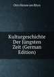 Kulturgeschichte Der Jungsten Zeit (German Edition), Otto Henne Am Rhyn 