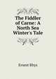 The Fiddler of Carne: A North Sea Winter's Tale, Rhys Ernest 