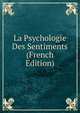 La Psychologie Des Sentiments (French Edition), 
