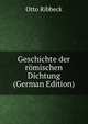 Geschichte der romischen Dichtung (German Edition), Otto Ribbeck 