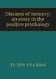 Diseases of memory; an essay in the positive psychology, Th?odule Armand Ribot 