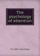 The psychology of attention, Th?odule Armand Ribot 