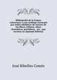 Bibliografia de la lengua valenciana: o sea catalogo razonado por orden alfabetico de autores de los libros, folletos, obras dramaticas, periodicos, . etc., que escritos en (Spanish Edition), Jose Ribelles Comin 