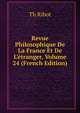 Revue Philosophique De La France Et De L'?tranger, Volume 24 (French Edition), Th?odule Armand Ribot 