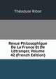 Revue Philosophique De La France Et De L'?tranger, Volume 42 (French Edition), Th?odule Armand Ribot 