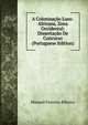 A Colonisacao Luso-Africana, Zona Occidental: Dissertacao De Concurso (Portuguese Edition), Manuel Ferreira Ribeiro 