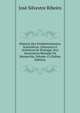 Historia Dos Estabelecimentos Scientificos: Litterarios E Artisticos De Portugal, Nos Successivos Reinado Da Monarchia, Volume 13 (Italian Edition), Jose Silvestre Ribeiro 