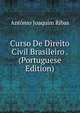 Curso De Direito Civil Brasileiro . (Portuguese Edition), Antonio Joaquim Ribas 