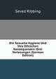 Die Sexuelle Hygiene Und Ihre Ethischen Konsequenzen: Drei Vorlesungen (German Edition), Seved Ribbing 
