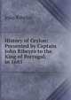 History of Ceylon: Presented by Captain John Ribeyro to the King of Portugal, in 1685, Joao Ribeiro 