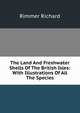 The Land And Freshwater Shells Of The British Isles: With Illustrations Of All The Species, Rimmer Richard 