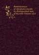 Reminiscences of Abraham Lincoln: by distinguished men of his time Volume ed.6, 
