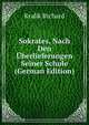 Sokrates, Nach Den Uberlieferungen Seiner Schule (German Edition), Kralik Richard 