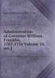 Administration of Governor William Franklin, 1767-1776 Volume 10, ser.1, Nelson William 1847-1914 
