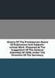 History Of The Presbyterian Board Of Publication And Sabbath-school Work: Prepared At The Suggestion Of The General Assembly Of 1888, Under The Direction Of The Secretary, 