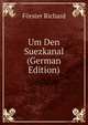 Um Den Suezkanal (German Edition), Forster Richard 