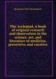 The Asclepiad, a book of original research and observation in the science, art, and literature of medicine, preventive and curative, Benjamin Ward Richardson 