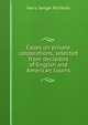 Cases on private corporations, selected from decisions of English and American courts, Harry Sanger Richards 
