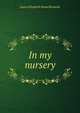 In my nursery, Laura Elizabeth Howe Richards 