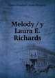 Melody / y Laura E. Richards, Laura Elizabeth Howe Richards 