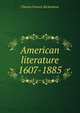 American literature 1607-1885, Charles Francis Richardson 
