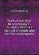 Book of exercises to accompany E. Friedrich Richter's Manual of simple and double counterpoint, Alfred Richter 
