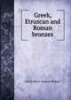 Greek, Etruscan and Roman bronzes, Gisela Marie Augusta Richter 
