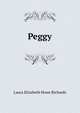 Peggy, Laura Elizabeth Howe Richards 