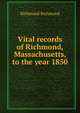 Vital records of Richmond, Massachusetts, to the year 1850, Richmond Richmond 