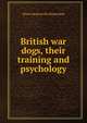 British war dogs, their training and psychology, Edwin Hautonville Richardson 