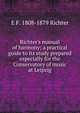 Richter's manual of harmony; a practical guide to its study prepared especially for the Conservatory of music at Leipzig, E F. 1808-1879 Richter 