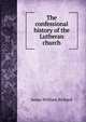 The confessional history of the Lutheran church, James William Richard 