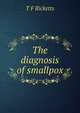 The diagnosis of smallpox, T F Ricketts 