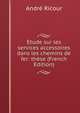 Etude sur les services accessoires dans les chemins de fer: these (French Edition), Andre Ricour 