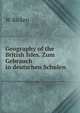 Geography of the British Isles. Zum Gebrauch in deutschen Schulen, W Ricken 