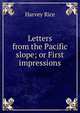 Letters from the Pacific slope; or First impressions, Harvey Rice 