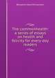 The commonhealth: a series of essays on health and felicity for every-day readers, Benjamin Ward Richardson 
