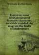 Essays on some of Shakespeare'd dramatic characters; to which is added, An essay on the faults of Shakespeare, William Richardson 