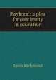 Boyhood: a plea for continuity in education, Ennis Richmond 