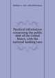 Practical information concerning the public debt of the United States, with the national banking laws, William A. 1821-1896 Richardson 
