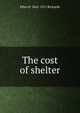The cost of shelter, Ellen H. 1842-1911 Richards 