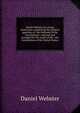 Daniel Webster for young Americans, comprising the greatest speeches of "the Defender of the Constitution", selected and arranged for the youth of the . the Constitution of the United States,, Webster, Daniel 