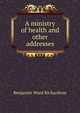 A ministry of health and other addresses, Benjamin Ward Richardson 