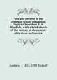 Past and present of our common school education. Reply to President B. A. Hinsdale, with a brief sketch of the history of elementary education in America, Andrew J. 1824-1899 Rickoff 