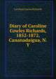 Diary of Caroline Cowles Richards, 1852-1872, Cananadaigua, N.Y, Caroline Cowles Richards 