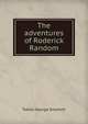 The adventures of Roderick Random, Smollett, Tobias George, 1721-1771 
