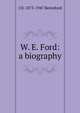 W. E. Ford: a biography, J D. 1873-1947 Beresford 
