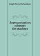 Superannuation schemes for teachers, Ralph Percy Richardson 